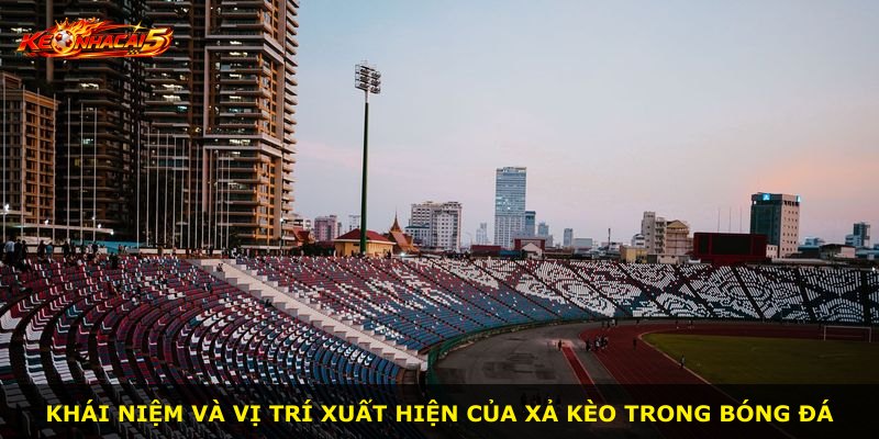 Khái niệm và vị trí xuất hiện của xả kèo trong bóng đá