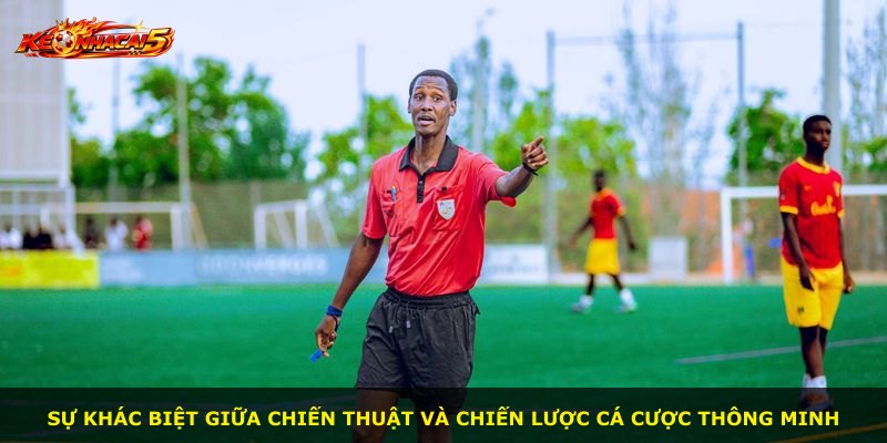 Sự khác biệt giữa chiến thuật và chiến lược cá cược thông minh
