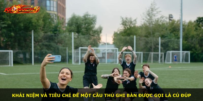 Khái niệm và tiêu chí để một cầu thủ ghi bàn được gọi là cú đúp