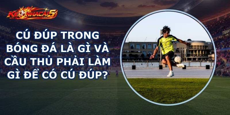 Cú Đúp Trong Bóng Đá Là Gì