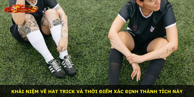 Khái niệm về hat trick và thời điểm xác định thành tích này