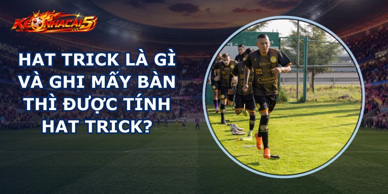 Hat Trick Là Gì