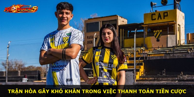 Trận hòa gây khó khăn trong việc thanh toán tiền cược