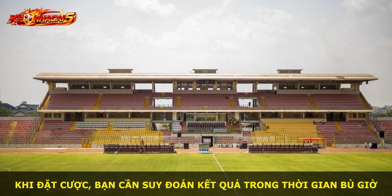 Khi đặt cược, bạn cần suy đoán kết quả trong thời gian bù giờ