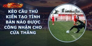 Kèo Cầu Thủ Kiến Tạo