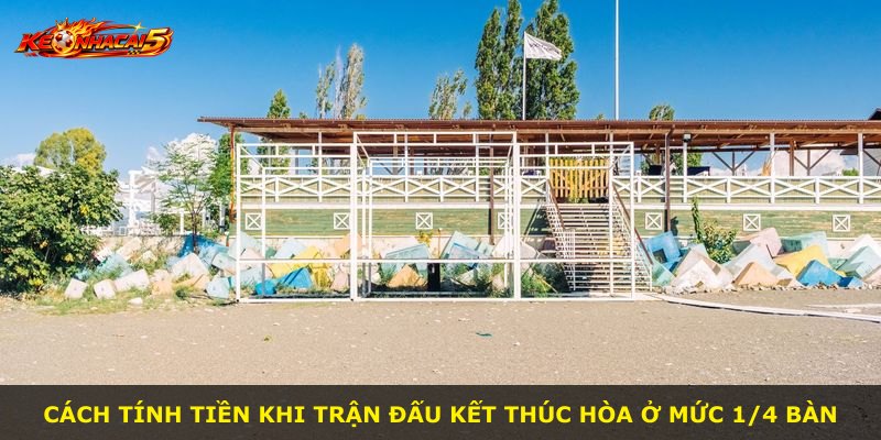 Cách tính tiền khi trận đấu kết thúc hòa ở mức 1/4 bàn