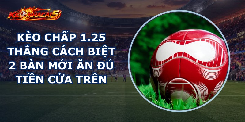 Kèo Chấp 1.25