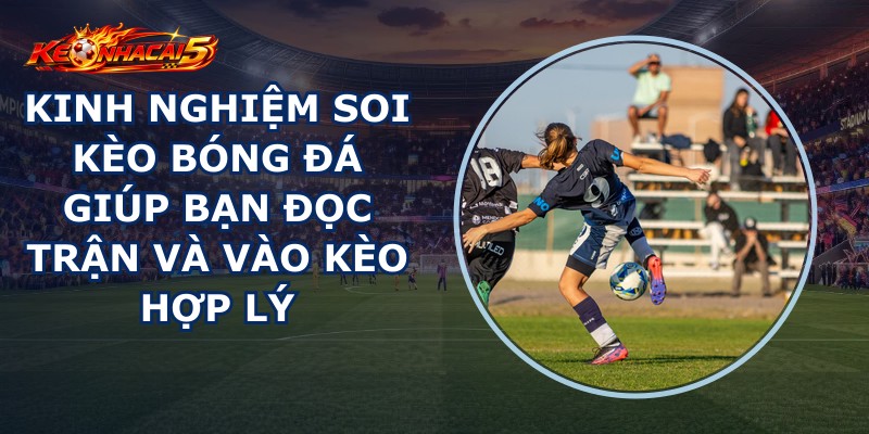 Kinh Nghiệm Soi Kèo Bóng Đá
