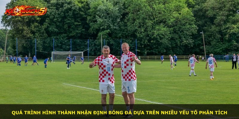 Quá trình hình thành nhận định bóng đá dựa trên nhiều yếu tố phân tích