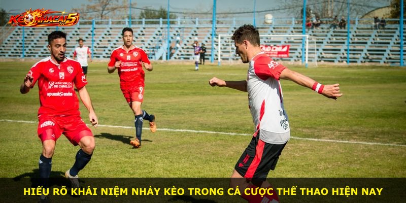 Hiểu rõ khái niệm nhảy kèo trong cá cược thể thao hiện nay