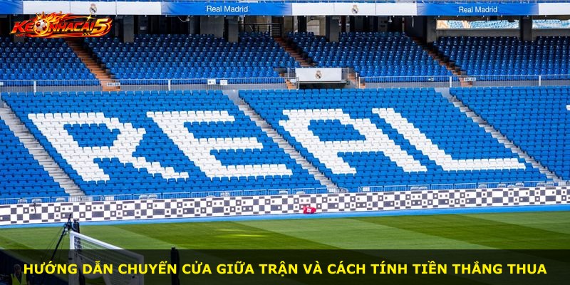 Hướng dẫn chuyển cửa giữa trận và cách tính tiền thắng thua