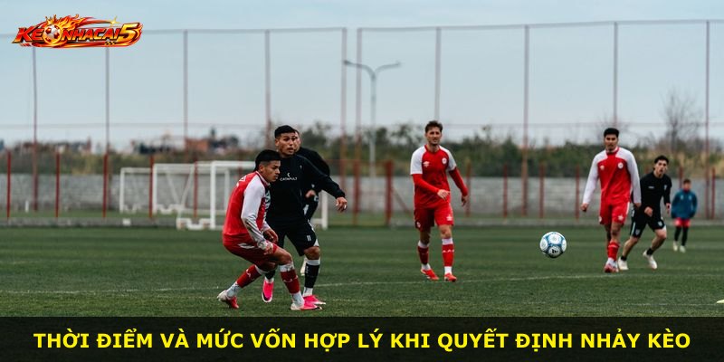 Thời điểm và mức vốn hợp lý khi quyết định nhảy kèo