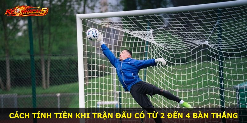 Cách tính tiền khi trận đấu có từ 2 đến 4 bàn thắng