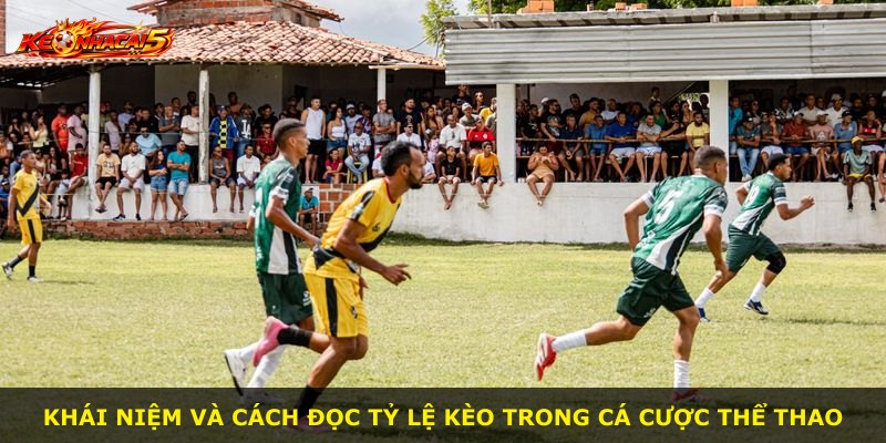 Khái niệm và cách đọc tỷ lệ kèo trong cá cược thể thao