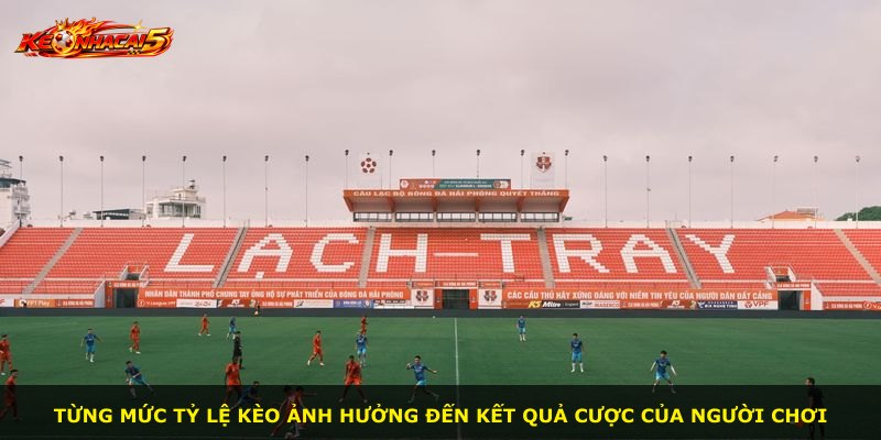 Từng mức tỷ lệ kèo ảnh hưởng đến kết quả cược của người chơi