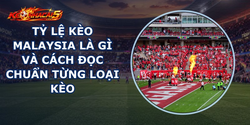 Tỷ Lệ Kèo Malaysia
